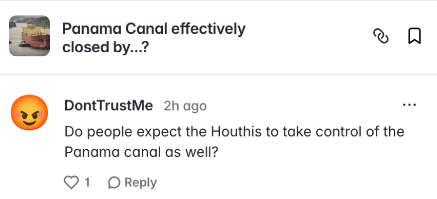 Top comment on “Panama Canal effectively closed by...?”: DontTrustMe asks whether people expect the Houthis to take control of the Panama Canal as well